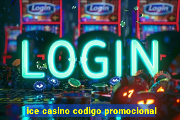 ice casino codigo promocional